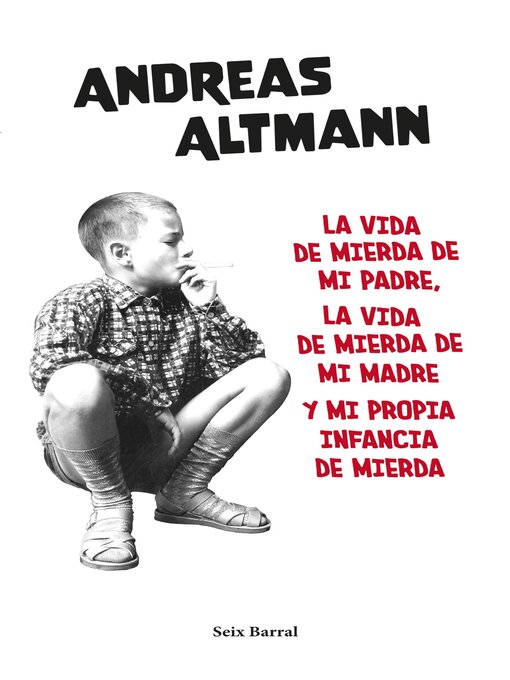 Title details for La vida de mierda de mi padre, la vida de mierda de mi madre y mi propia... by Andreas Altmann - Available
